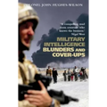 Military Intelligence Blunders and Cover-Ups