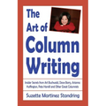 The Art of Column Writing: Insider Secrets from Art Buchwald, Dave Barry, Arianna Huffington, Pete Hamill and Other Great Columnists