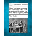 Bills of Exchange, Cheques and Promissory Notes: With an Appendix Containing the Bills of Exchange ACT, 1882