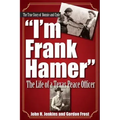 I'm Frank Hamer: The Life of a Texas Peace Officer