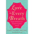 Love on Every Breath: Tonglen Meditation for Transforming Pain Into Joy