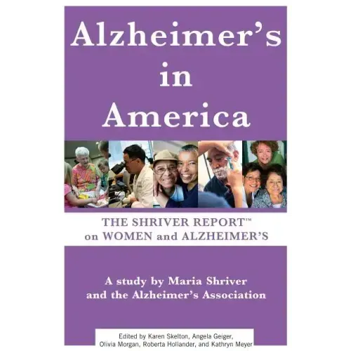 Alzheimer's in America: The Shriver Report on Women and Alzheimer's