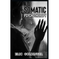 Somatic Psychotherapy: What Your Doctor Is Yet To Tell You about Trauma & The link to Mental Health