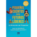 Pequeños cuentos para futuros líderes: La dirección de proyectos