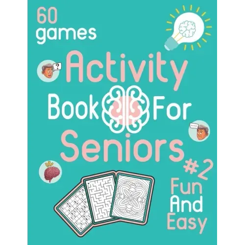 Activity Book For Seniors #2 Fun And Easy 60 games: Activity book for senior citizens - Sudoku, coloring and maze for seniors - Designed to stimulate