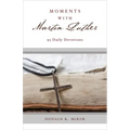 Moments with Martin Luther: 95 Daily Devotions