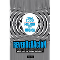 Reverberación / Reverberation: Haz Todo Mejor Con Música