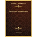 The Covenant of Grace Opened