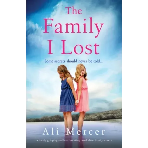 The Family I Lost: A totally gripping and heartbreaking novel about family secrets