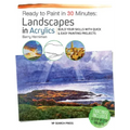 Ready to Paint in 30 Minutes: Landscapes in Acrylics: Build Your Skills with Quick & Easy Painting Projects