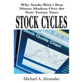 Stock Cycles: Why Stocks Won't Beat Money Markets Over the Next Twenty Years
