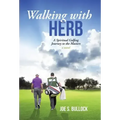Walking with Herb: A Spiritual Golfing Journey to the Masters