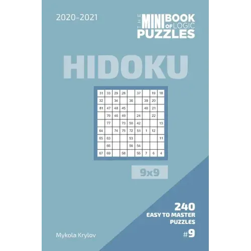 The Mini Book Of Logic Puzzles 2020-2021. Hidoku 9x9 - 240 Easy To Master Puzzles. #9