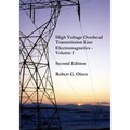 High Voltage Overhead Transmission Line Electromagnetics Volume I