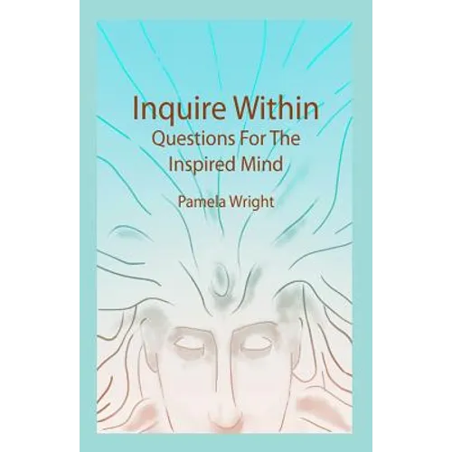 Inquire Within: Questions For The Inspired Mind