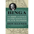 Binga: The Rise and Fall of Chicago's First Black Banker