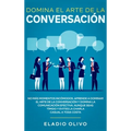 Domina el arte de la conversación: No más momentos incómodos. Aprende a dominar el arte de la conversación y domina la comunicación efectiva. Aunque s