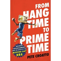 From Hang Time to Prime Time: Business, Entertainment, and the Birth of the Modern-Day NBA