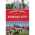 A History Lover's Guide to Kansas City