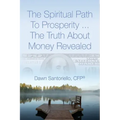 The Spiritual Path to Prosperity... The Truth about Money Revealed
