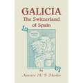 Galicia: The Switzerland of Spain
