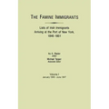Famine Immigrants. Lists of Irish Immigrants Arriving at the Port of New York, 1846-1851. Volume I, January 1846-June 1847