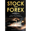 Stock and forex: 2 BOOKS IN 1: Stock market investing for beginners - Forex for beginners
