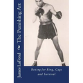 The Punishing Art: Boxing for Ring, Cage and Survival