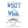 The Adventures of Wyatt the Whale: Wyatt Meets Olivia Otter Along the Oregon Coast
