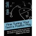 Fine Tuning Your Team's Position Play: Make Your Team Better by Making Your Players Better 101 Concepts to Improve Your Point Guards, Perimeter and Po