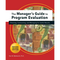 Manager's Guide to Program Evaluation: 2nd Edition: Planning, Contracting, & Managing for Useful Results