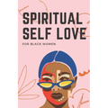 Spiritual Self Love for black women: A Spiritual Journal for Self-Discovery. 60 Days Notebook & Guided Planner with Prompts & Self Reflection Activiti