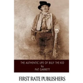 The Authentic Life of Billy the Kid