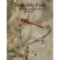 Dragonfly Faith Book One: Yada God With Me
