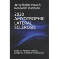 Amyotrophic Lateral Sclerosis: Guide for Patients, Families, Caregivers, & Medical Professionals