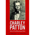Charley Patton: Voice of the Mississippi Delta