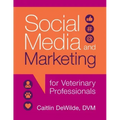 Social Media and Marketing for Veterinary Professionals