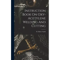 Instruction Book On Oxy-acetylene Welding And Cutting