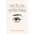 Love, Life, Loss, and Other Findings