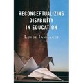 Reconceptualizing Disability in Education