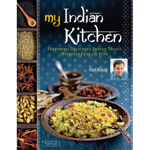 My Indian Kitchen: Preparing Delicious Indian Meals Without Fear or Fuss