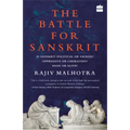 Battle for Sanskrit: Is Sanskrit Political or Sacred? Oppressive or Liberating? Dead or Alive?