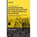 Accelerating Human Evolution by Theosophical Initiation: Annie Besant's Pedagogy and the Creation of Benares Hindu University