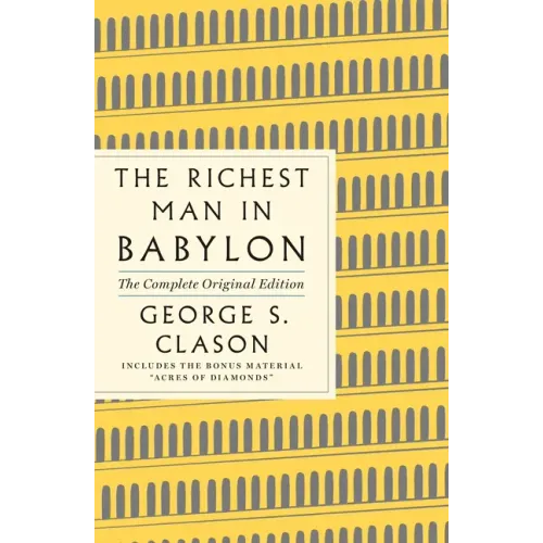 The Richest Man in Babylon: The Complete Original Edition Plus Bonus Material: (A GPS Guide to Life)