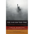 The Fascism this Time: and the Global Future of Democracy