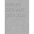 Atelier Deshaus 2001-2020: Architecture 2001-2020