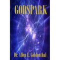 GodSpark: How Science Proved There Is A God