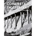 Concrete in Switzerland: Histories from the Recent Past