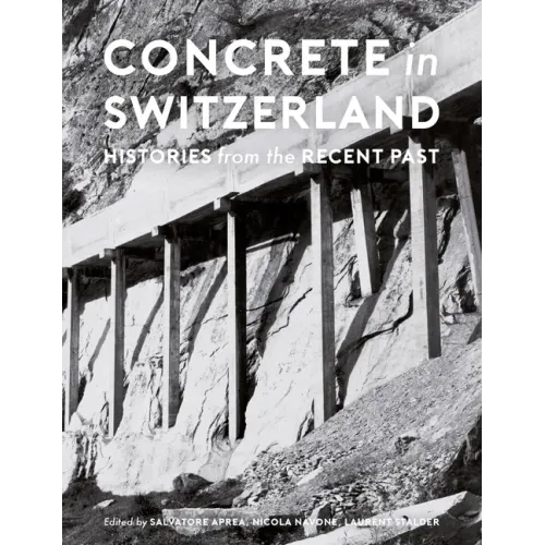Concrete in Switzerland: Histories from the Recent Past