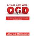 Living With OCD: An Essential Guide on How to Overcome OCD and Break Free from Getting Lost In Your Own Thoughts and Actions